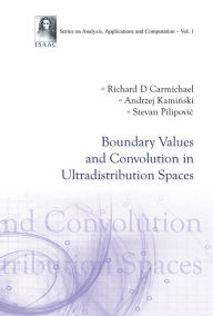 Title: Boundary Values And Convolution In Ultradistribution Spaces, Author: Stevan Pilipovic