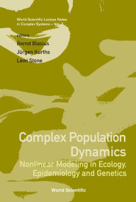 Title: Complex Population Dynamics: Nonlinear Modeling In Ecology, Epidemiology And Genetics, Author: Bernd Blasius