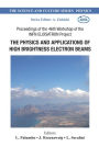 Physics And Applications Of High Brightness Electron Beams, The - Proceedings Of The 46th Workshop Of The Infn Eloisatron Project