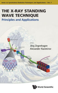 Title: X-ray Standing Wave Technique, The: Principles And Applications, Author: Jorg Zegenhagen