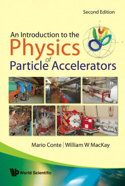 Introduction To The Physics Of Particle Accelerators, An (2nd Edition)
