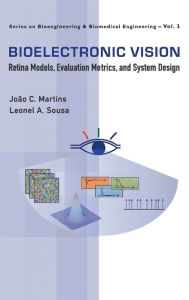 Bioelectronic Vision: Retina Models, Evaluation Metrics and System Design