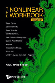 Title: Nonlinear Workbook, The: Chaos, Fractals, Cellular Automata, Neural Networks, Genetic Algorithms, Gene Expression Programming, Support Vector Machine, Wavelets, Hidden Markov Models, Fuzzy Logic With C++, Java And Symbolicc++ Programs (4th Edition) / Edition 4, Author: Willi-hans Steeb