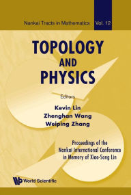Title: Topology And Physics - Proceedings Of The Nankai International Conference In Memory Of Xiao-song Lin, Author: Zhenghan Wang