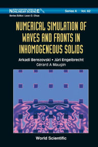 Title: Numerical Simulation Of Waves And Fronts In Inhomogeneous Solids, Author: Gerard A Maugin