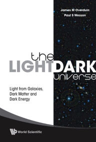 Title: Light/dark Universe, The: Light From Galaxies, Dark Matter And Dark Energy, Author: Paul S Wesson