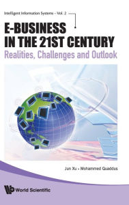 Title: E-business In The 21st Century: Realities, Challenges And Outlook, Author: Jun Xu