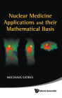 Nuclear Medicine Applications And Their Mathematical Basis