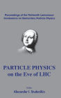 Particle Physics On The Eve Of Lhc - Proceedings Of The 13th Lomonosov Conference On Elementary Particle Physics