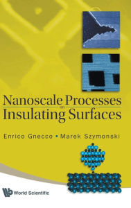 Title: Nanoscale Processes On Insulating Surfaces, Author: Enrico Gnecco