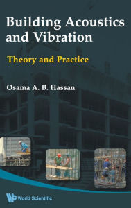 Title: Building Acoustics And Vibration: Theory And Practice, Author: Osama A B Hassan