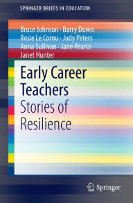 Title: Early Career Teachers: Stories of Resilience, Author: Bruce Johnson