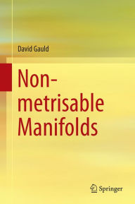 Title: Non-metrisable Manifolds, Author: David Gauld