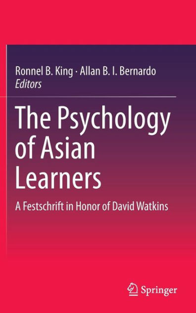 The Psychology Of Asian Learners: A Festschrift In Honor Of David ...