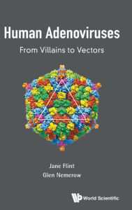 Title: Human Adenoviruses: From Villains To Vectors, Author: S Jane Flint
