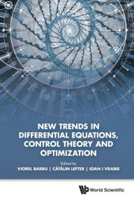 Title: New Trends In Differential Equations, Control Theory And Optimization - Proceedings Of The 8th Congress Of Romanian Mathematicians, Author: Viorel Barbu