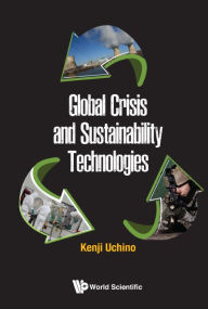 Title: Global Crisis And Sustainability Technologies, Author: Kenji Uchino