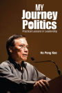 MY JOURNEY IN POLITICS: PRACTICAL LESSONS IN LEADERSHIP: Practical Lessons in Leadership