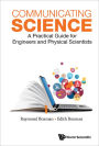 COMMUNICATING SCIENCE: A Practical Guide for Engineers and Physical Scientists