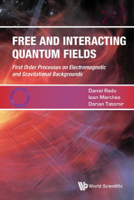 Title: Free And Interacting Quantum Fields, Author: Ioan Merches