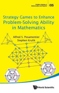 Title: Strategy Games To Enhance Problem-solving Ability In Mathematics, Author: Alfred S Posamentier