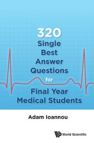 Title: 320 SINGLE BEST ANSWER QUESTIONS FINAL YEAR MEDICAL STUDENTS, Author: Adam Ioannou