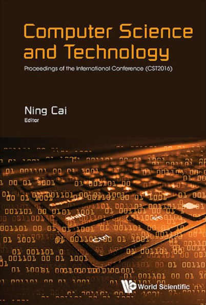 COMPUTER SCIENCE AND TECHNOLOGY: Proceedings of the International Conference (CST2016)