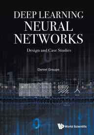 Title: Deep Learning Neural Networks: Design And Case Studies, Author: Daniel Graupe
