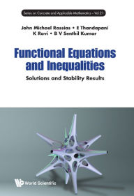 Title: Functional Equations And Inequalities: Solutions And Stability Results, Author: John Michael Rassias