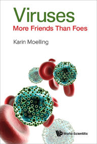 Title: VIRUSES: MORE FRIENDS THAN FOES, Author: Karin Moelling