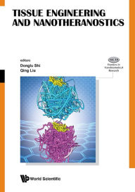 Title: TISSUE ENGINEERING AND NANOTHERANOSTICS, Author: Donglu Shi