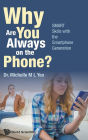 Why Are You Always On The Phone? Smart Skills With The Smartphone Generation