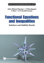 Functional Equations And Inequalities: Solutions And Stability Results