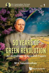 Title: 50 Years Of Green Revolution: An Anthology Of Research Papers, Author: M S Swaminathan