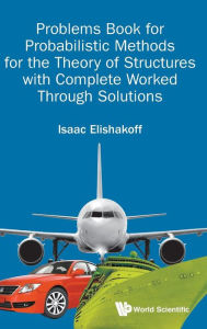 Title: Problems Book For Probabilistic Methods For The Theory Of Structures With Complete Worked Through Solutions, Author: Isaac E Elishakoff
