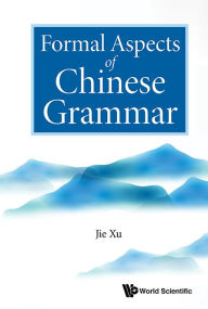 Title: Formal Aspects Of Chinese Grammar, Author: Jie Xu