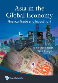 Title: Asia In The Global Economy: Finance, Trade And Investment, Author: Ramkishen S Rajan