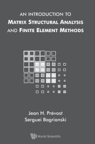Title: An Introduction To Matrix Structural Analysis And Finite Element Methods, Author: Serguei Bagrianski