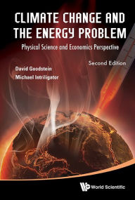 Title: Climate Change And The Energy Problem: Physical Science And Economics Perspective (Second Edition), Author: David L Goodstein