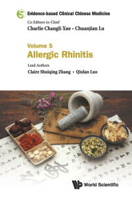 Title: Evidence-based Clinical Chinese Medicine - Volume 5: Allergic Rhinitis, Author: Claire Shuiqing Zhang