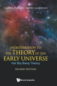Title: Introduction To The Theory Of The Early Universe: Hot Big Bang Theory (Second Edition), Author: Valery A Rubakov