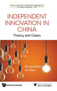 Title: Independent Innovation In China: Theory And Cases, Author: Huibo Zhong