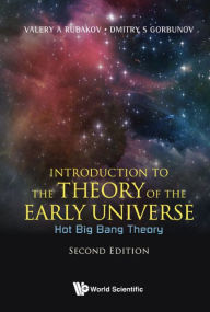 Title: INTRO THEO EARLY UNIVER (2ND ED): Hot Big Bang Theory, Author: Valery A Rubakov
