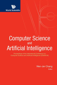 Title: Computer Science And Artificial Intelligence - Proceedings Of The International Conference On Computer Science And Artificial Intelligence (Csai2016), Author: Wen-jer Chang