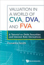VALUATION IN A WORLD OF CVA, DVA, AND FVA: A Tutorial on Debt Securities and Interest Rate Derivatives