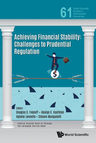 Title: Achieving Financial Stability: Challenges To Prudential Regulation, Author: Douglas D Evanoff