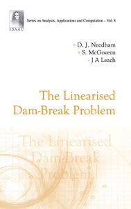 Title: The Linearised Dam-break Problem, Author: David J Needham