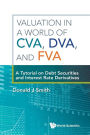 Valuation In A World Of Cva, Dva, And Fva : A Tutorial On Debt Securities And Interest Rate Derivatives