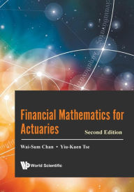 Title: Financial Mathematics For Actuaries (Second Edition), Author: Wai-sum Chan