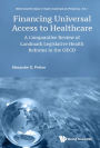 FINANCING UNIVERSAL ACCESS TO HEALTHCARE: A Comparative Review of Landmark Legislative Health Reforms in the OECD